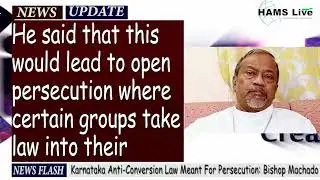 Karnataka Anti-Conversion Law Meant For Persecution: Bishop Machado | Hams Live News
