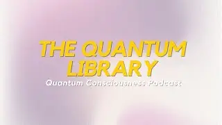 The Quantum Library & The Master's Vision (EP 19) | Quantum Consciousness with DeRu