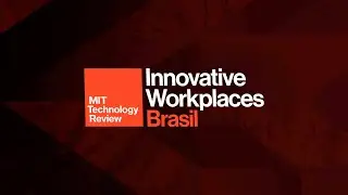 MIT Technology Review Brasil - Innovative Workplaces Brasil 2022