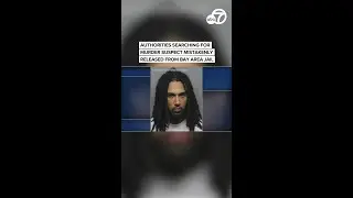 Authorities searching for murder suspect mistakenly released from Bay Area jail
