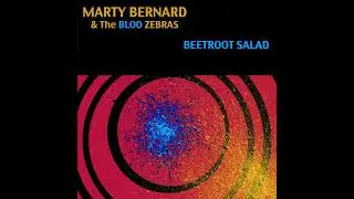 Marty Bernard ⭐ Beetroot Salad ⭐ Chicago Bound ⭐  ((*2013*))