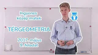 10-13 Térgeometria - 2017. május 9. feladat - Középszintű matek