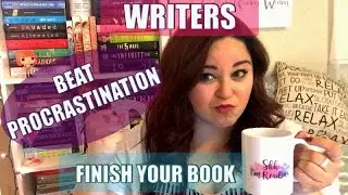 WRITERS: Beat Procrastination & Finish Your Book