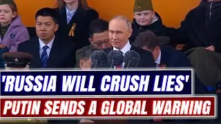 Putin Roars on Victory Day: Russia Will Crush Lies & Never Bow to the West