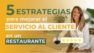 ESTRATEGIAS para mejorar el SERVICIO AL CLIENTE en un restaurante y AUMENTAR tus ventas