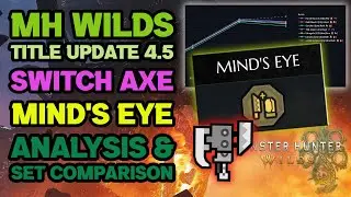 MIND'S EYE for bad hit zones: In-depth Analysis and Build Comparison Wilds Switch Axe - MH Math #119