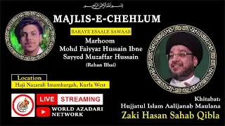 🔴 LIVE Majlis-e-Chehlum Baraye Esaale Sawaab Marhoom Mohd Faiyyaz Hussain Ibne S. Muzaffar Hussain