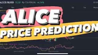 ALICE PRICE PREDICTION - ALICE GAME TOKEN PRICE PREDICTION - ALICE CRYPTO - ALICE REBOUND ?