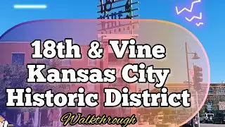 18th & Vine Historic District Walkthrough. Kansas City, MO