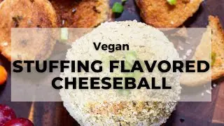 10 minute STUFFING FLAVORED CHEESEBALL - No soaking, blending, straining! | Vegan Richa Recipes