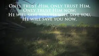 Only Trust Him