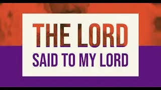 The LORD said to My Lord