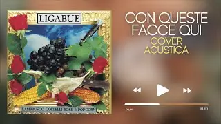 CON QUESTE FACCE QUI - Luciano Ligabue - Cover Acustica