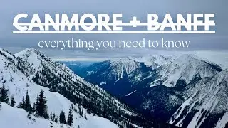 Your GUIDE to CANMORE and BANFF ~ Hiking, Snowboarding, Where to stay!