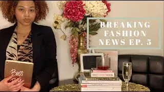 Breaking Fashion News Episode 5: Shows, Collections and Red Carpet