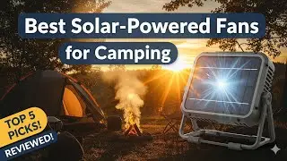 TOP 5 Best Solar Powered Fans for Camping 2026