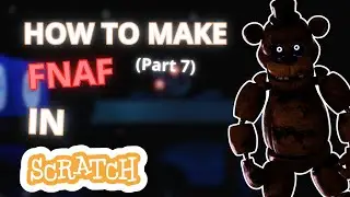 How to Make a FNAF Game on Scratch Part 7