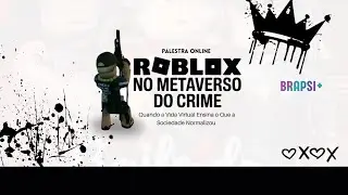 03//02 - Roblox no Metaverso do Crime: Quando a Vida Virtual Ensina o Que a Sociedade Normalizou