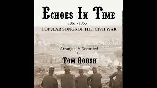 Tom Roush - Lincoln and Liberty (U.S. Civil War Song)