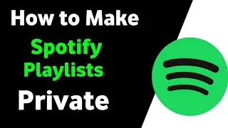 How to Make Spotify Playlist Private.