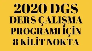 2020 DGS / EN VERİMLİ DERS &Ccedil;ALIŞMA PROGRAMI İ&Ccedil;İN 8 KİLİT NOKTA