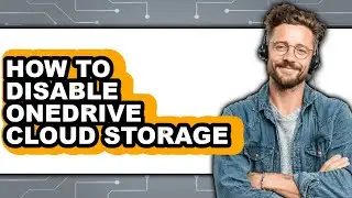 How to Disable Onedrive Cloud Storage - Full Guide