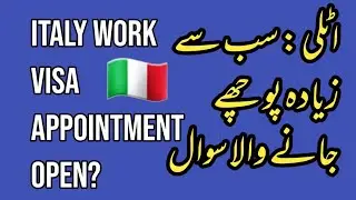 Italy Visa Sy related sab sy ziada Pochy janye wala Sawal kia hy ? Italy work visa Appointment kab ?