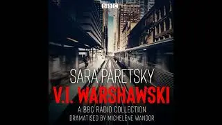 V.I. Warshawski: A BBC Radio Collection: Indemnity Only, Deadlock, Killing Orders & Bitter Medicine