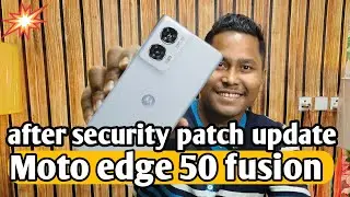 Moto edge 50 fusion after ✅ security patch update 