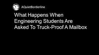 What Happens When Engineering Students Are Asked To Truck-Proof A Mailbox (r/ProRevenge)