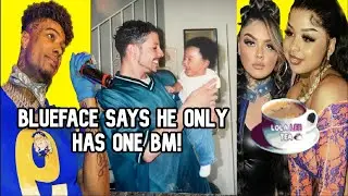 Blueface says he has 1 BM! Talks getting snipped like a Barbie! Chrisean responds! 12.15.2023