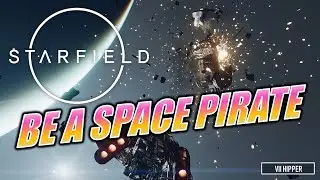 Starfield - How to be a Space Pirate