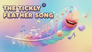 The Tickly Feather Song 🪶🎶 | Kids Fun Song | Early Learning Video