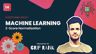 LECTURE 14 | Z-Score Normalization | Supervised Learning | Grip Rank