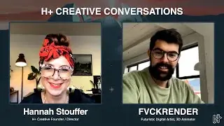 H+ Conversations: Fvckrender X Hannah Stouffer | 3D Artist & Animator