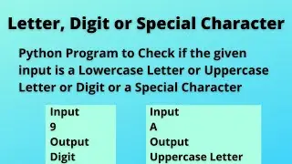 Python Program to Check if given input is a Letter, Digit or Special Character | CCBP Assignment 11