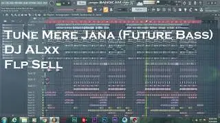 Tune Mere Jaana || Future Bass || DJ ALxx Flp