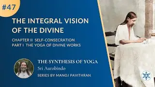 #47,P1C2 The Integral Vision of the Divine |The Synthesis of Yoga by Sri Aurobindo|@PurnamCommunity‬