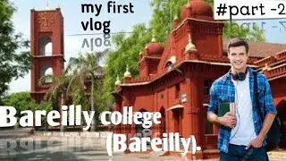 bareilly college bareilly|vlog of Bareilly college|full information of bly college #youtube #vlog#my