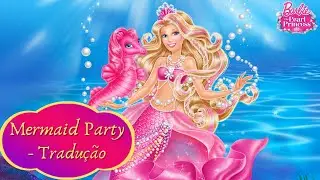 Barbie | Mermaid Party - Nevada Brandt (Tradução) | Barbie™ A Sereia das Pérolas - HF.