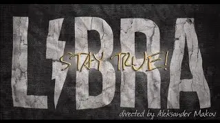 LIBRA - Stay True! (Official Music Video, 2014)