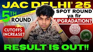 JAC Delhi Round 5 Result Out | Cutoff Analysis | Upgradation & Spot round?