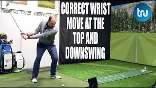GOLF: THE RIGHT WRIST MOVE AT THE TOP & DOWNSWING - GAME CHANGER