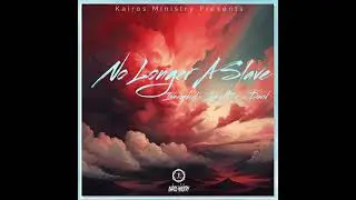 No Longer A Slave - Kairos Feat. David (Prod. By Lou Xtwo)