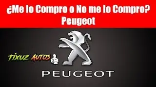 &iquest;Me lo Compro o No me lo Compro? Peugeot