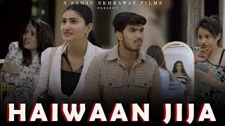 Haiwaan Jija | Sanju Sehrawat 2.0 | Short Film