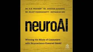 NeuroAI: Winning the Minds of Consumers with Neuroscience Powered GenAi - A. K. Pradeep