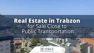 Real Estate in Trabzon for Sale Close to Public Transportation  | Trabzon Homes &reg;