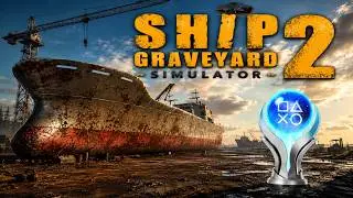 Ship Graveyard Simulator 2 Platinum Trophy