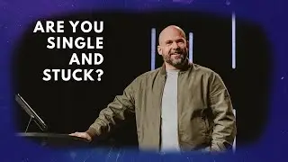 Single and Stuck | Love, Dates, and Heartbreaks - One Church